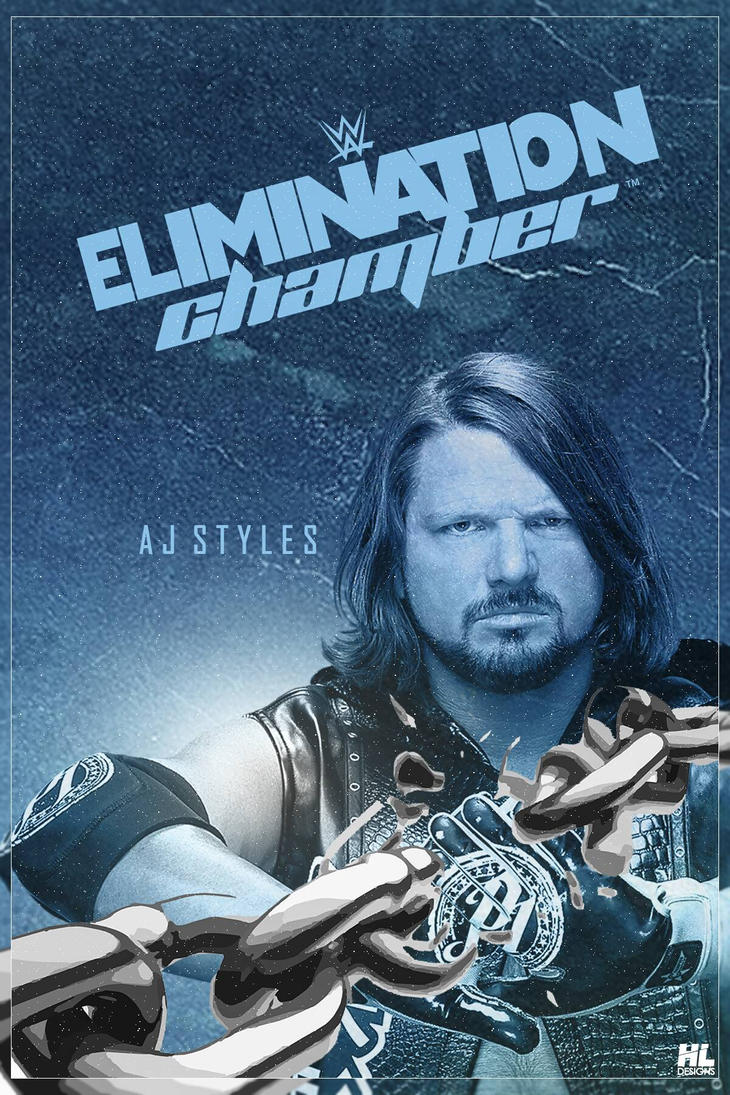 WWE ELIMINATION CHAMBER 2017 POSTER FT. AJ STYLES by HL03FX